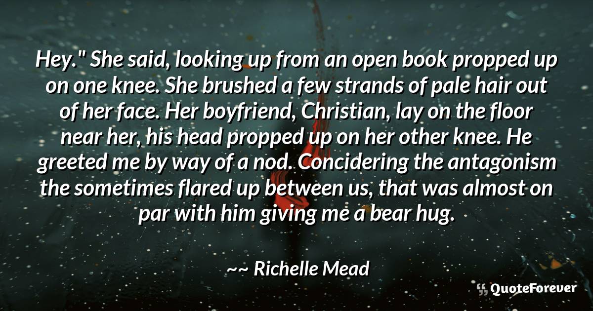 Hey." She said, looking up from an open book ...