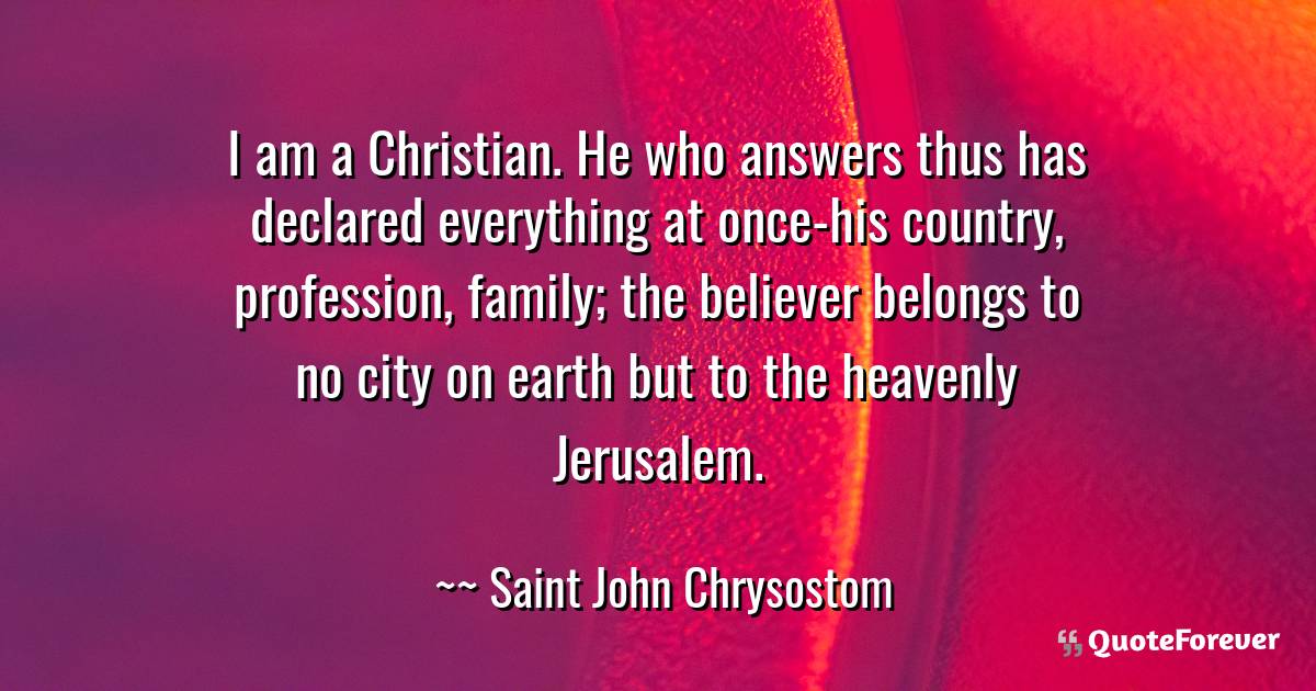 I am a Christian. He who answers thus has ...