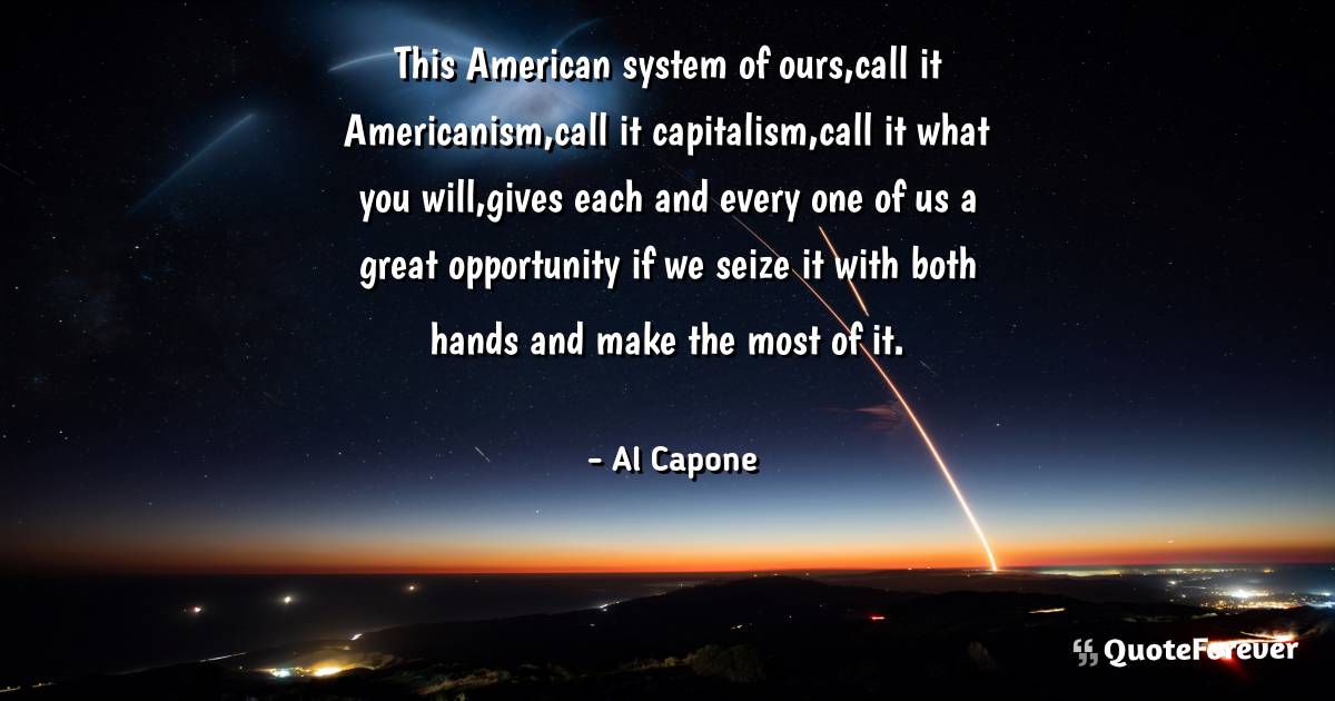 This American system of ours,call it Americanism,call it ...