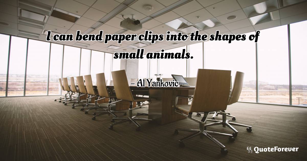 I can bend paper clips into the shapes of small animals.