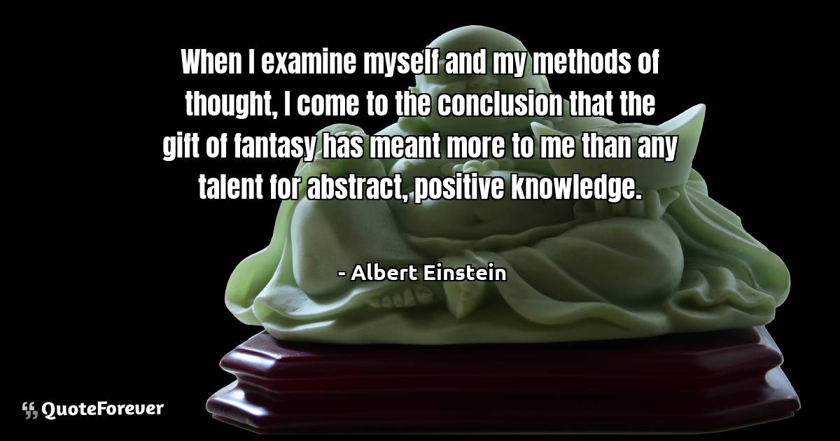 When I examine myself and my methods of thought, I come to the ...