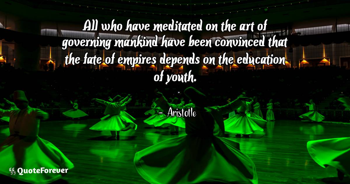 All who have meditated on the art of governing mankind have been ...