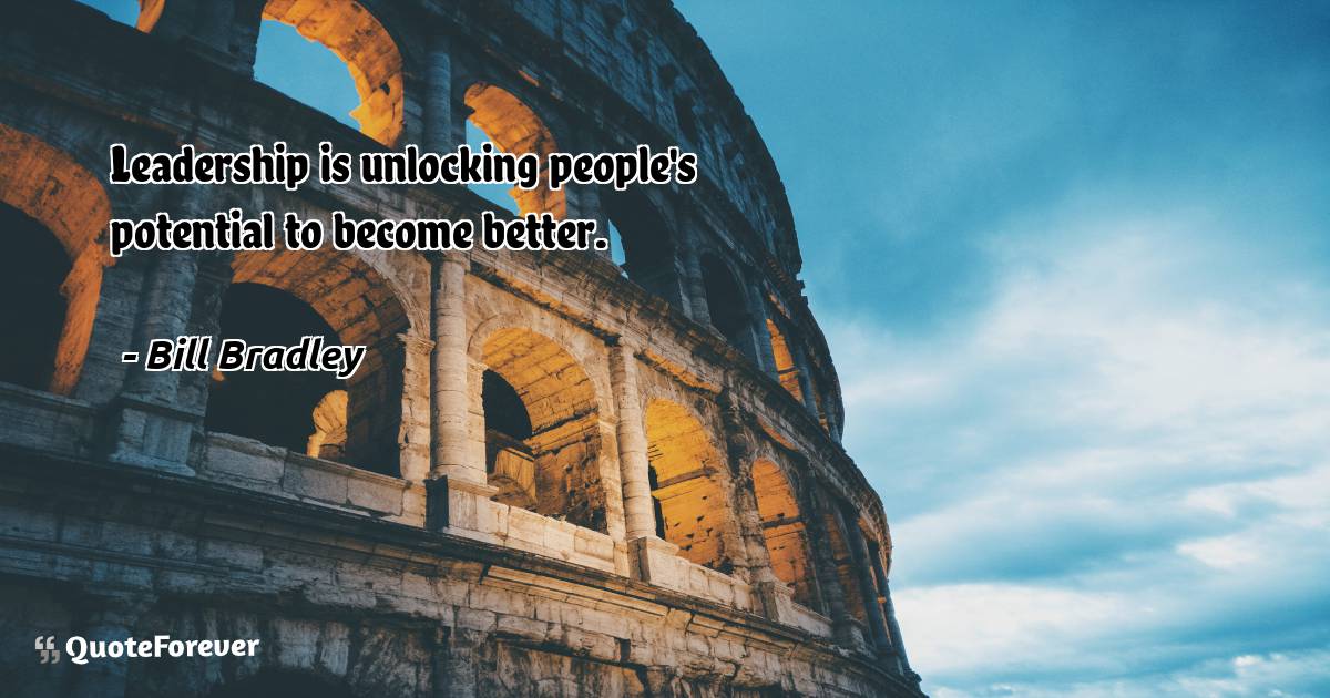Leadership is unlocking people's potential to become better.