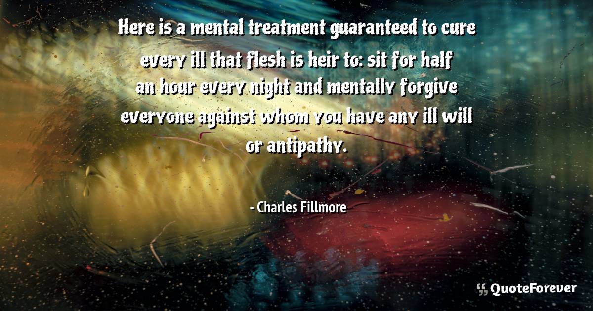 Here is a mental treatment guaranteed to cure every ill that flesh is ...