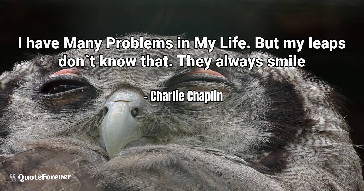 I have Many Problems in My Life. But my leaps don`t know that. They ...