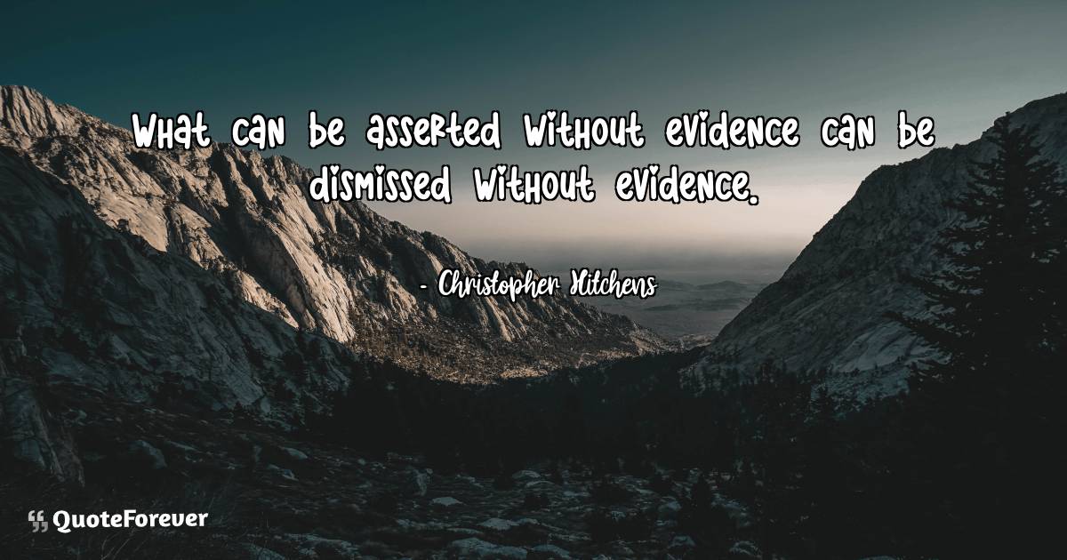 What can be asserted without evidence can be dismissed without ...