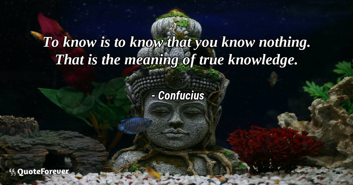 To know is to know that you know nothing. That is the meaning of true ...