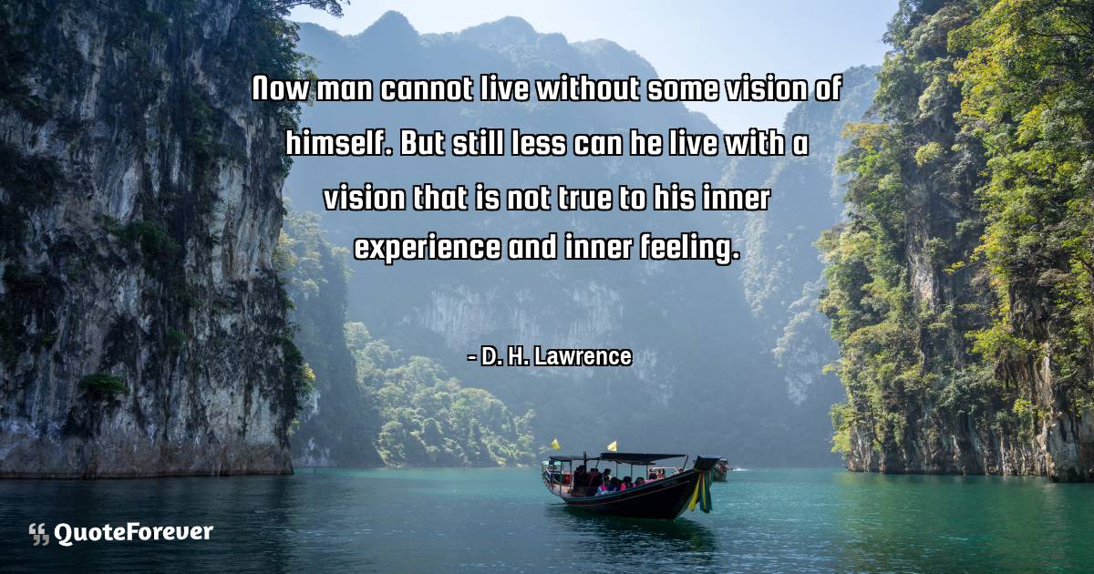 Now man cannot live without some vision of himself. But still less ...