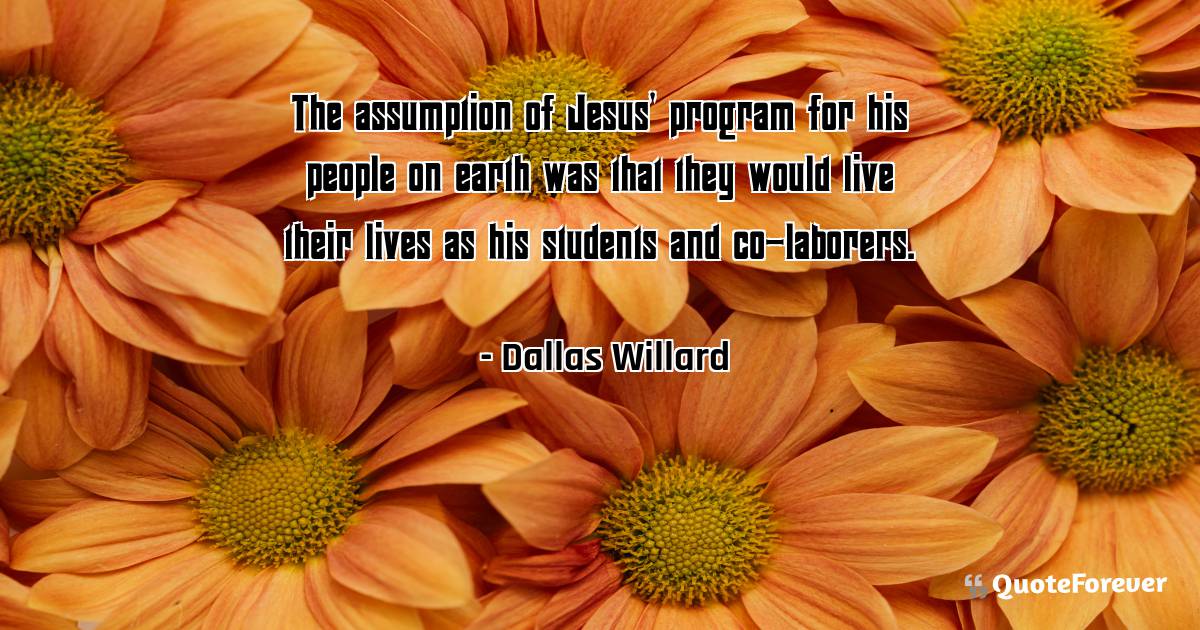 The assumption of Jesus' program for his people on earth was that ...