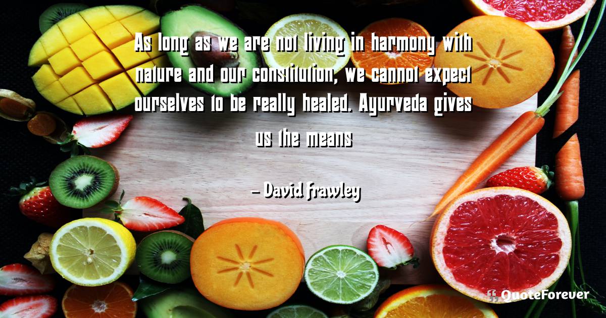 As long as we are not living in harmony with nature and our ...