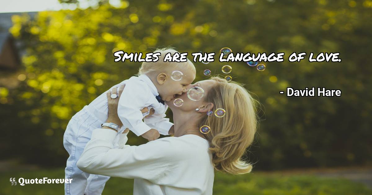 Smiles are the language of love.