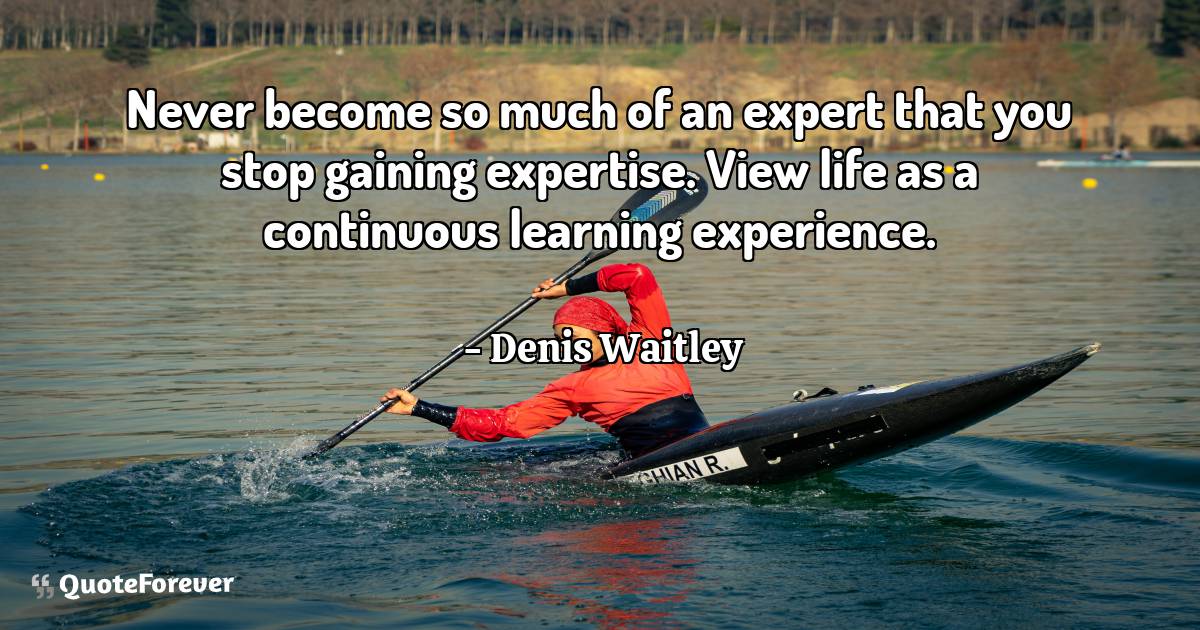 Never become so much of an expert that you stop gaining expertise. ...