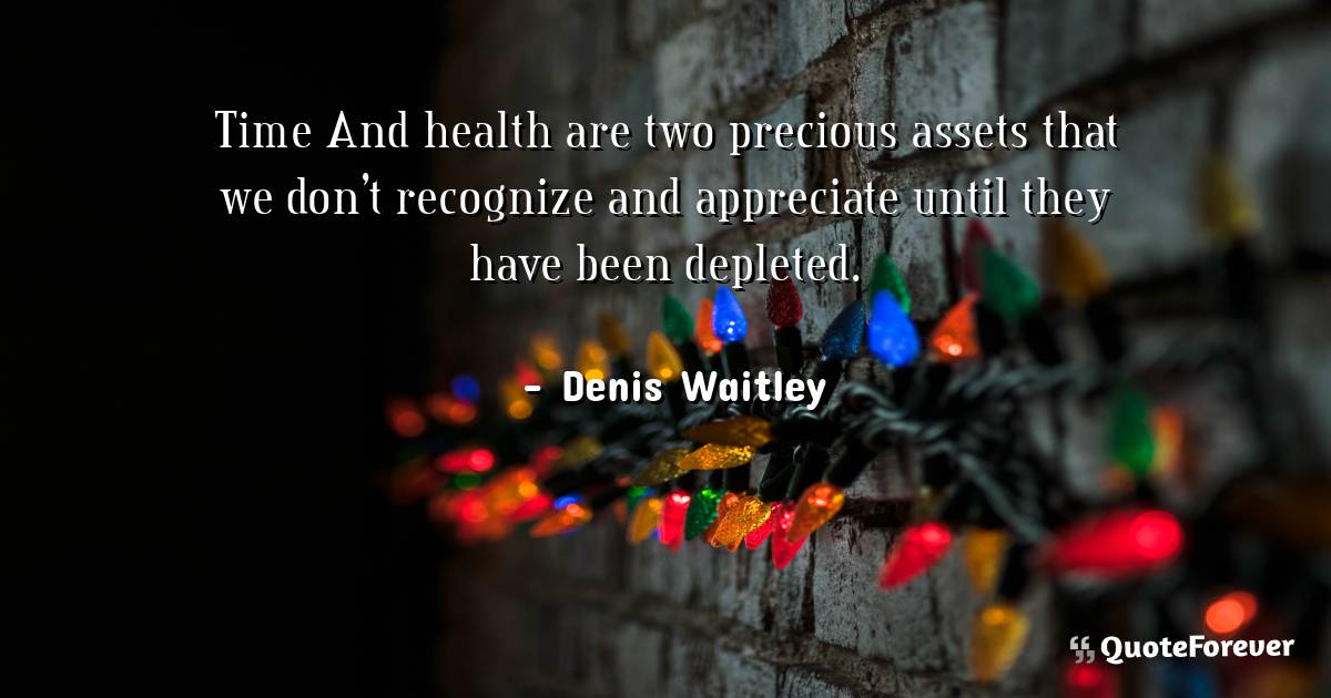 Time And health are two precious assets that we don't recognize and ...