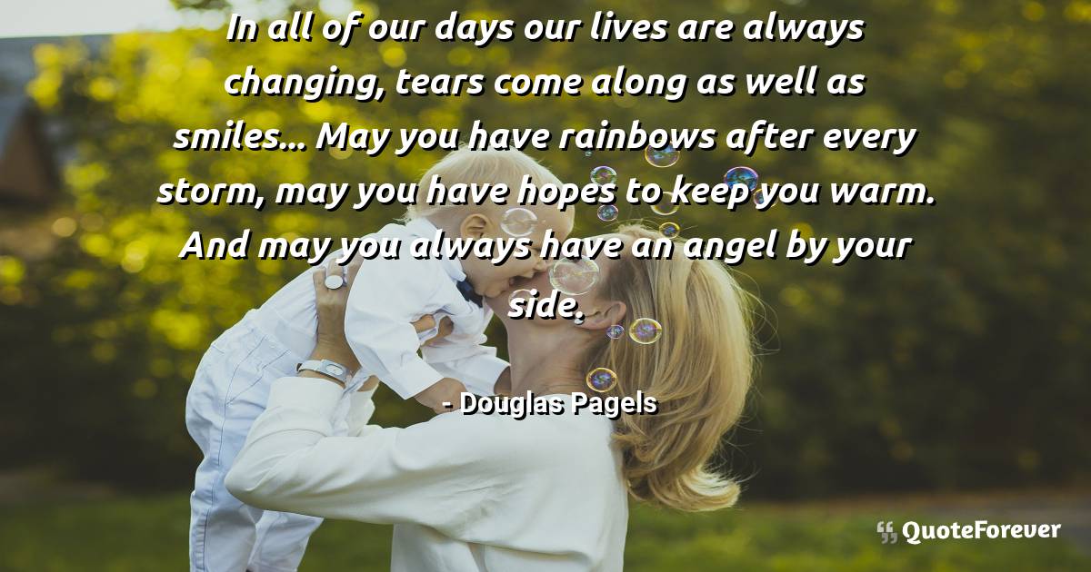 In all of our days our lives are always changing, tears come along as ...