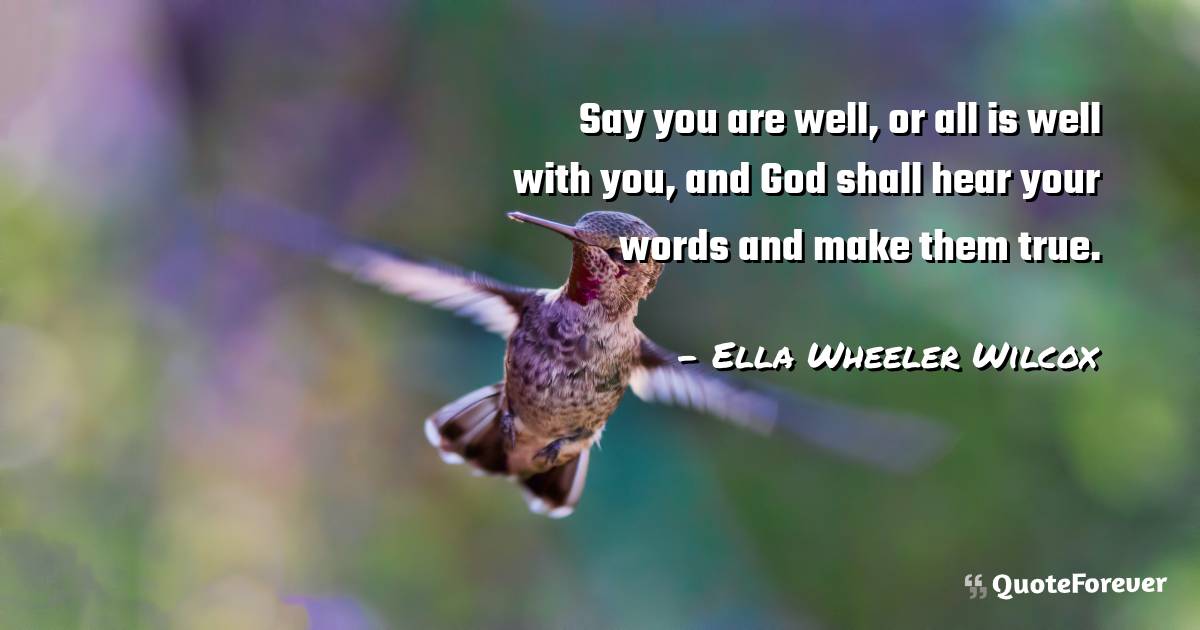 Say you are well, or all is well with you, and God shall hear your ...