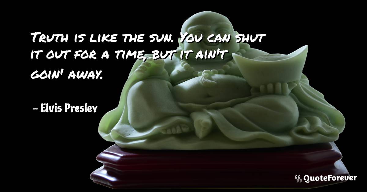 Truth is like the sun. You can shut it out for a time, but it ain't ...