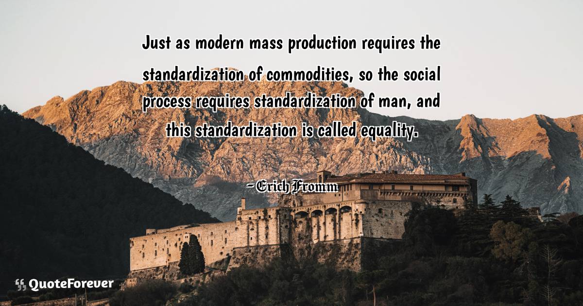 Just as modern mass production requires the standardization of ...