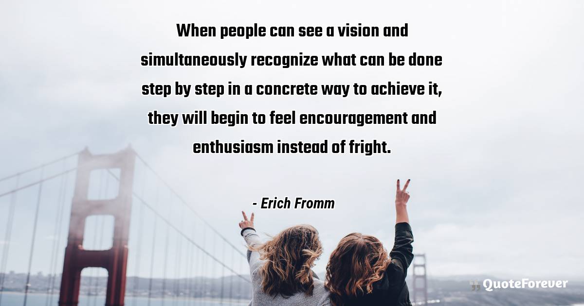 When people can see a vision and simultaneously recognize what can be ...