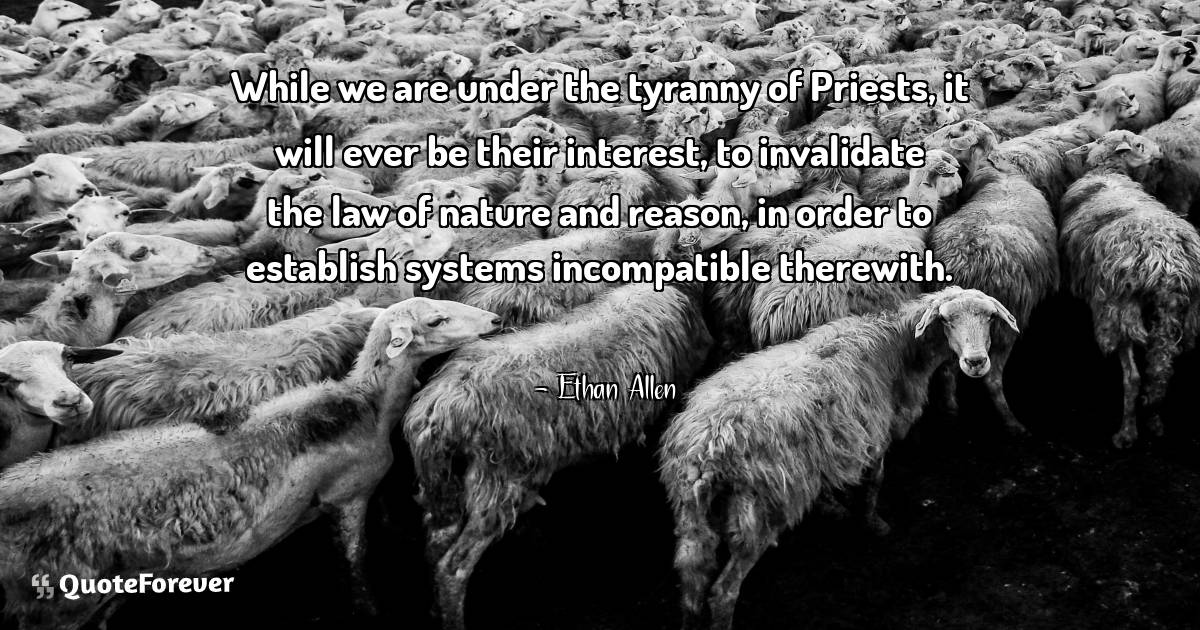 While we are under the tyranny of Priests, it will ever be their ...