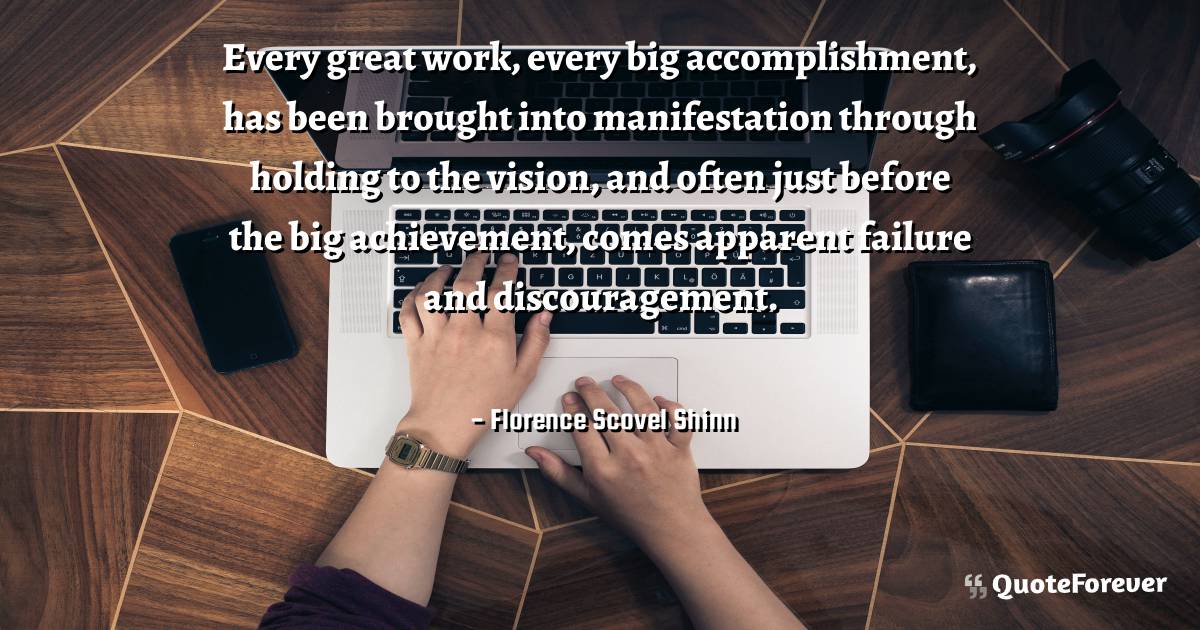 Every great work, every big accomplishment, has been brought into ...