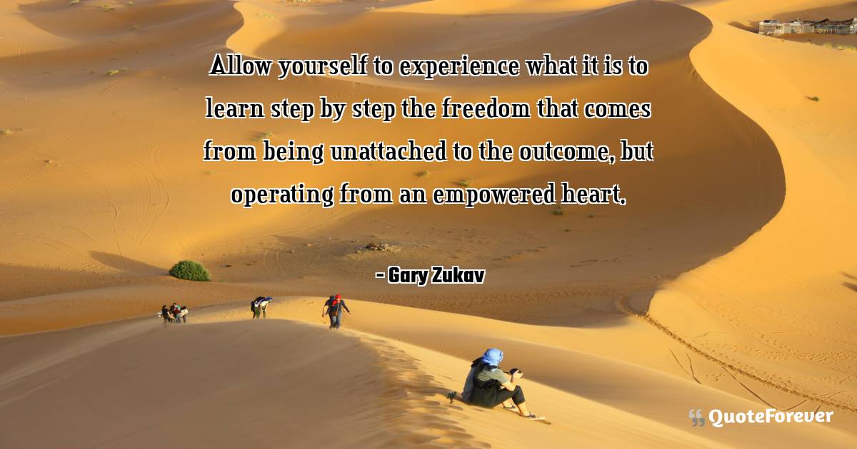 Allow yourself to experience what it is to learn step by step the ...