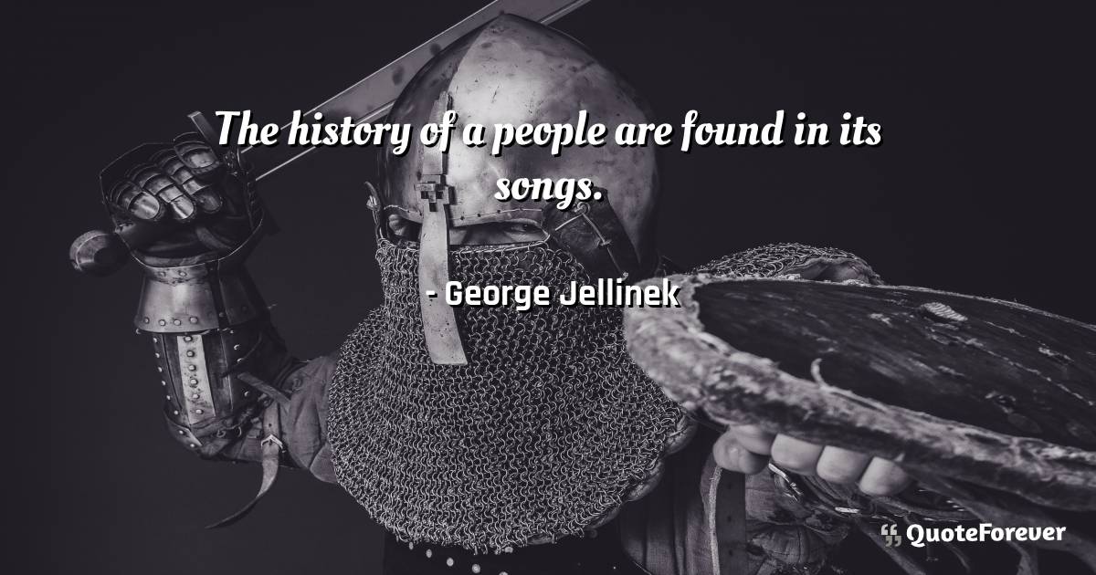 The history of a people are found in its songs.