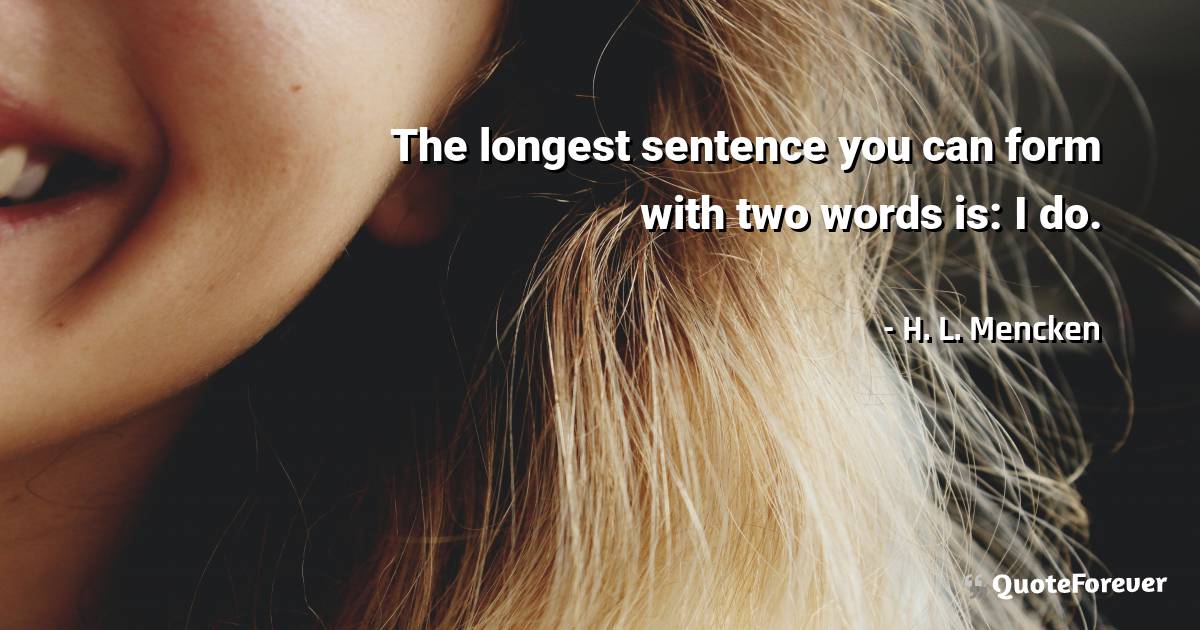 The longest sentence you can form with two words is: I do.