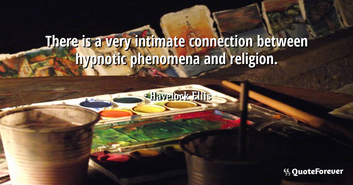 There is a very intimate connection between hypnotic phenomena and ...