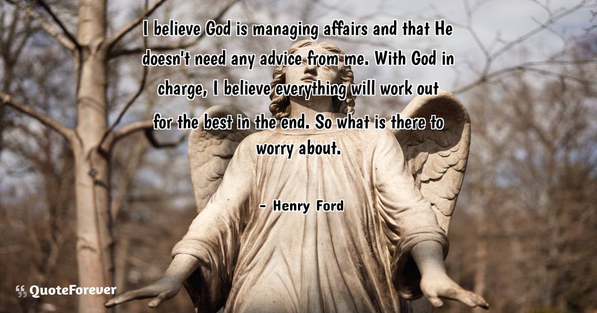 I believe God is managing affairs and that He doesn't need any advice ...