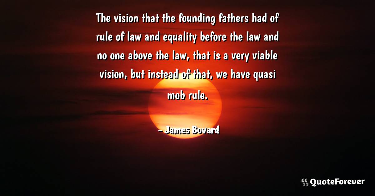 The vision that the founding fathers had of rule of law and equality ...