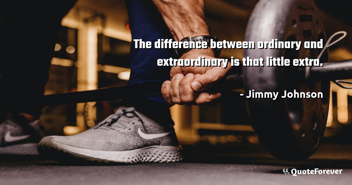 The difference between ordinary and extraordinary is that little ...