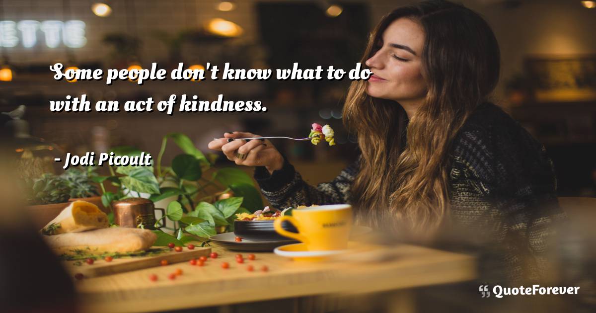 Some people don't know what to do with an act of kindness.
