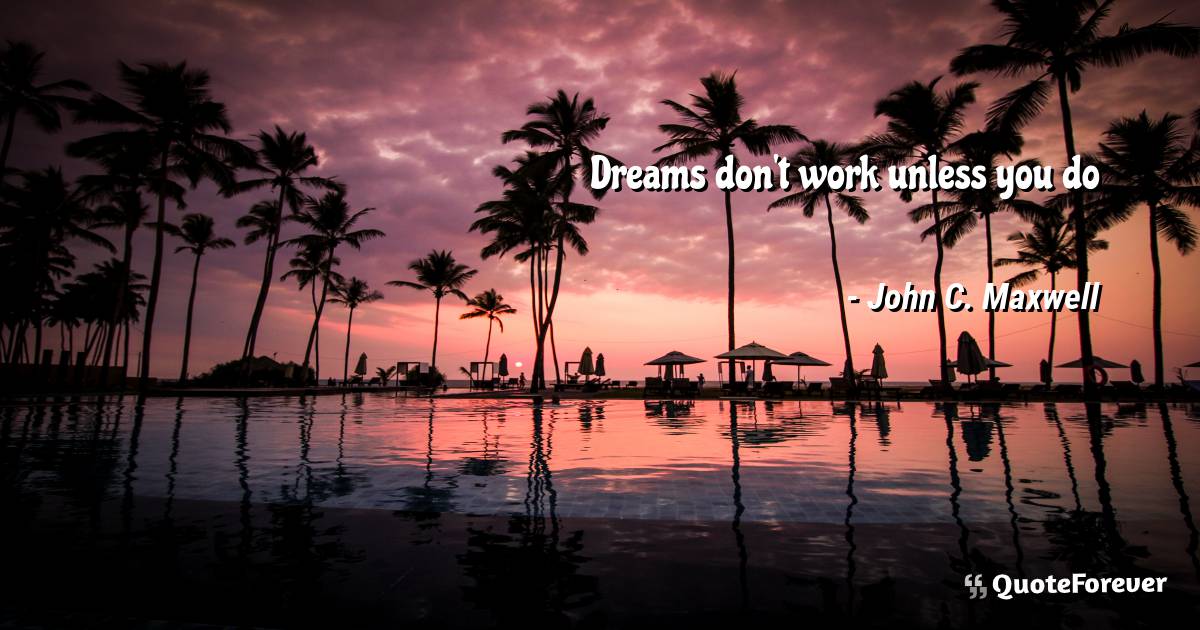 Dreams don't work unless you do