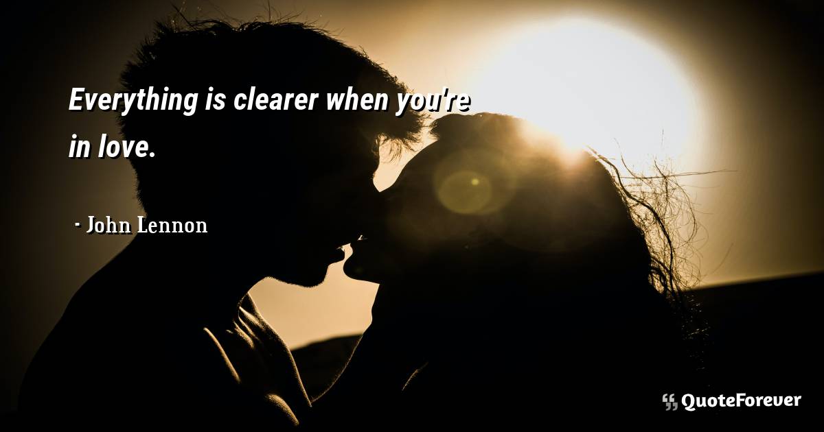 Everything is clearer when you're in love.