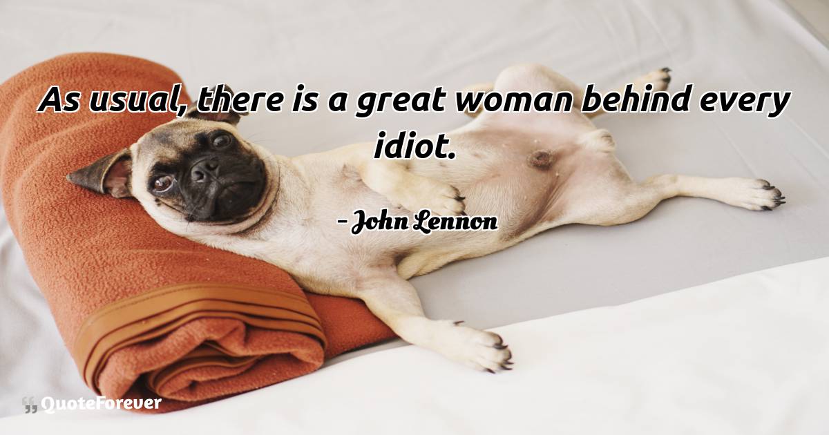 As usual, there is a great woman behind every idiot.