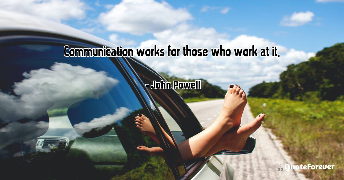 Communication works for those who work at it.