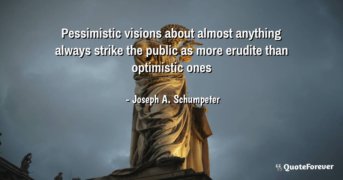 Pessimistic visions about almost anything always strike the public as ...