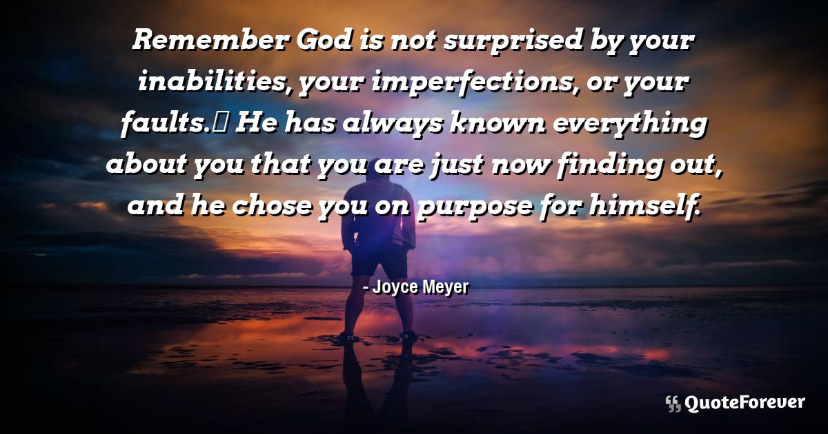 Remember God is not surprised by your inabilities, your ...