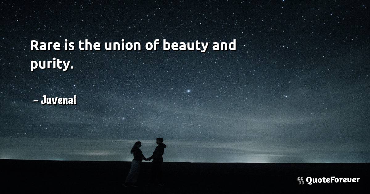 Rare is the union of beauty and purity.