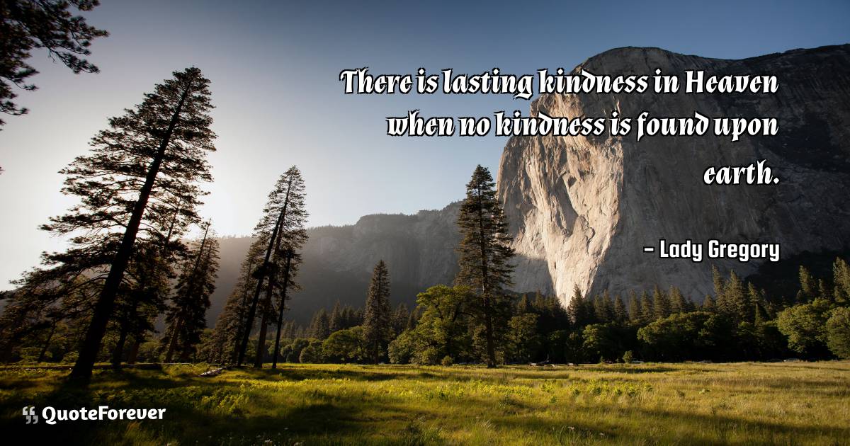 There is lasting kindness in Heaven when no kindness is found upon ...