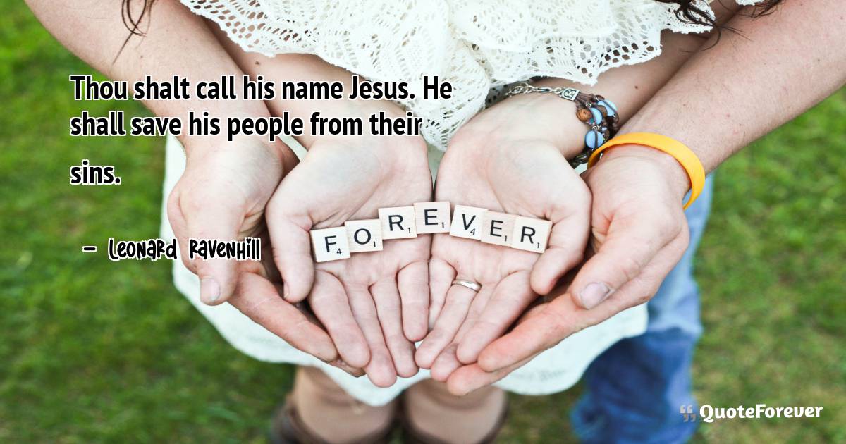 Thou shalt call his name Jesus. He shall save his people from their ...