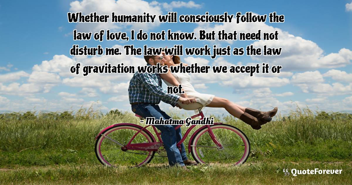 Whether humanity will consciously follow the law of love, I do not ...