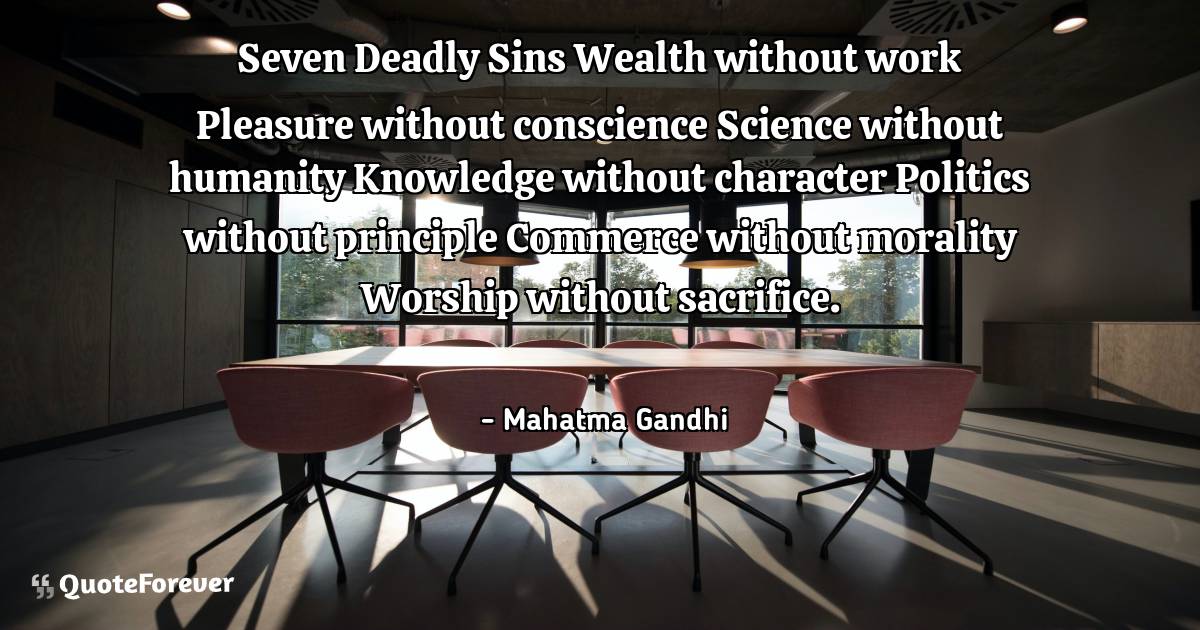 Seven Deadly Sins Wealth without work Pleasure without conscience ...