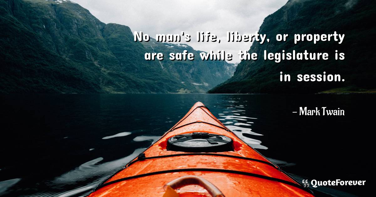 No man's life, liberty, or property are safe while the legislature is ...