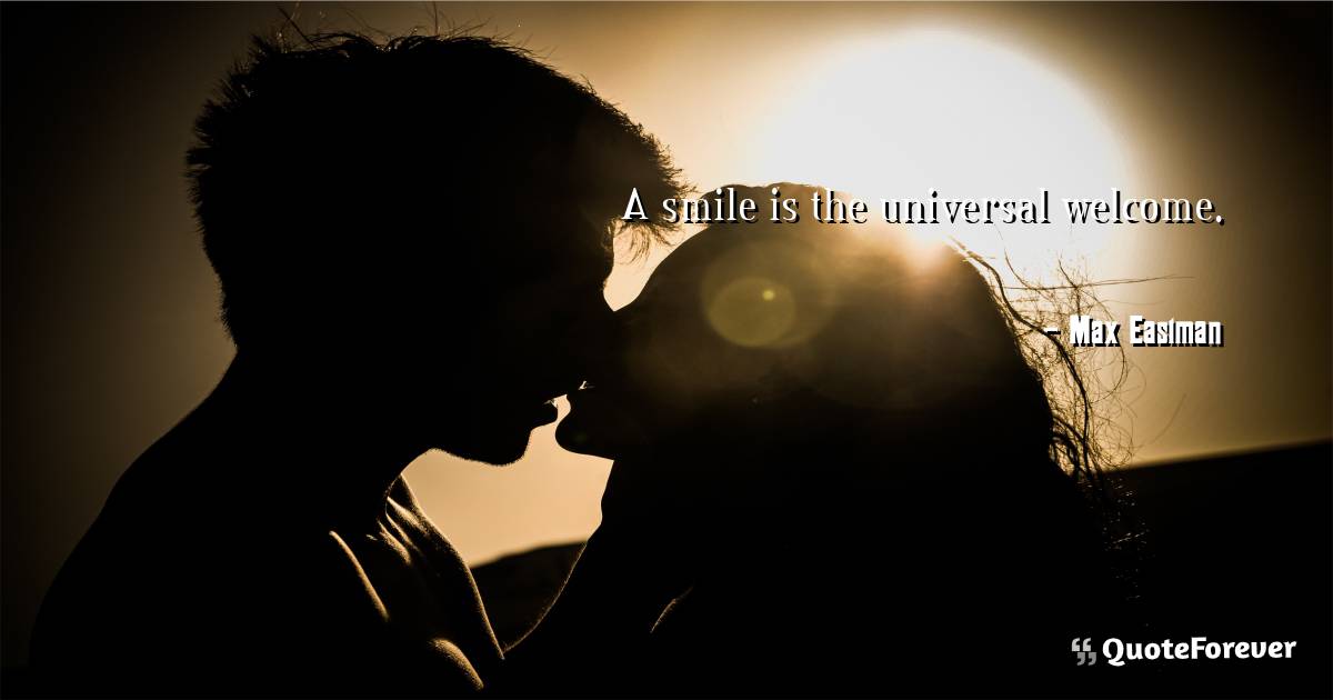 A smile is the universal welcome.