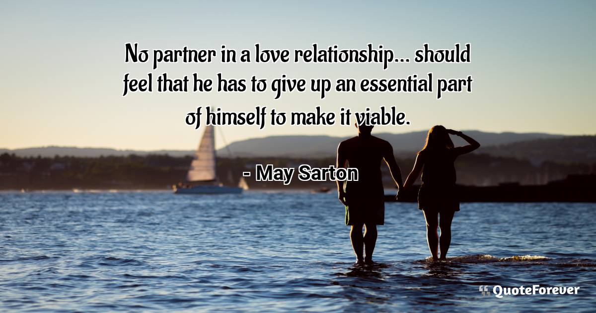 No partner in a love relationship... should feel that he has to give ...