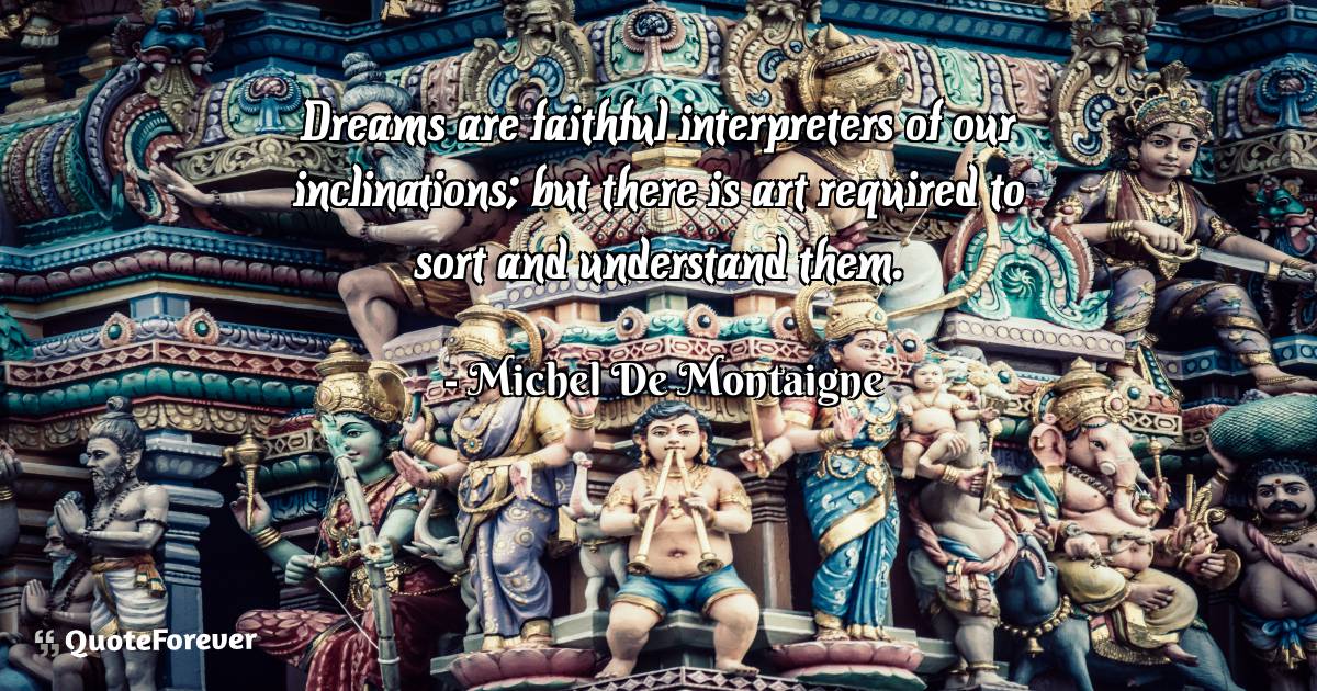 Dreams are faithful interpreters of our inclinations; but there is ...