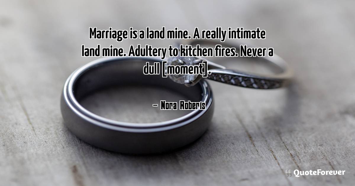 Marriage is a land mine. A really intimate land mine. Adultery to ...