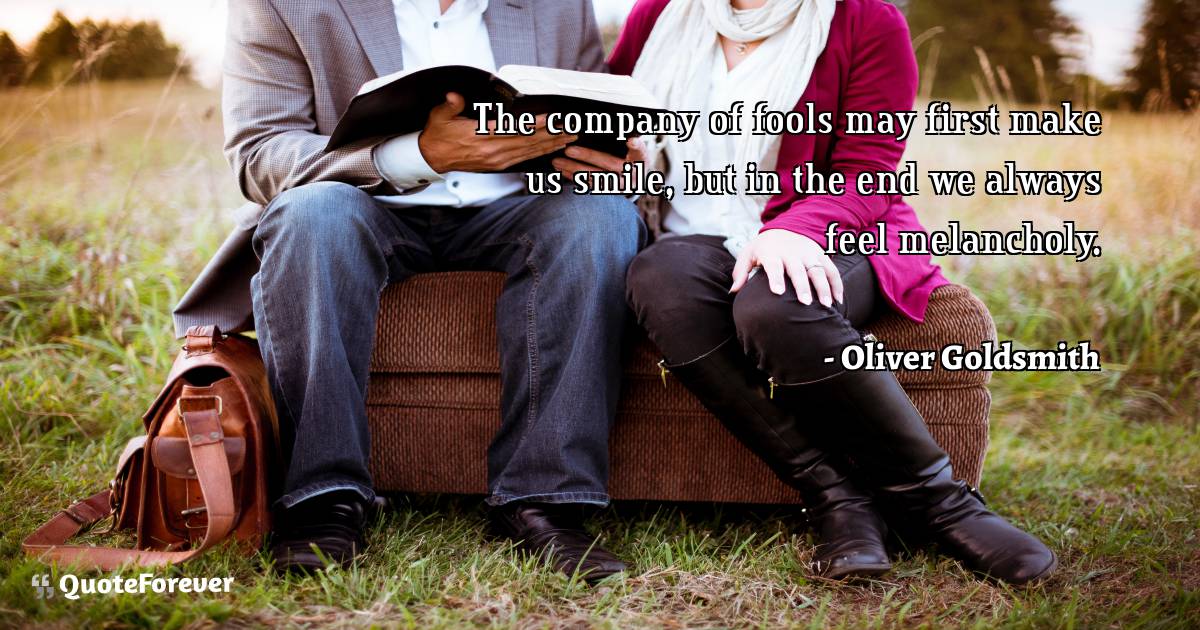 The company of fools may first make us smile, but in the end we ...