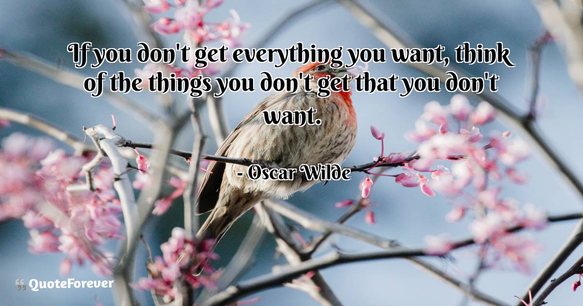If you don't get everything you want, think of the things you don't ...